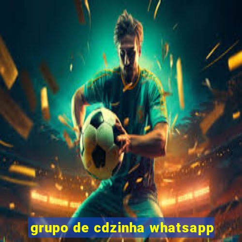 grupo de cdzinha whatsapp